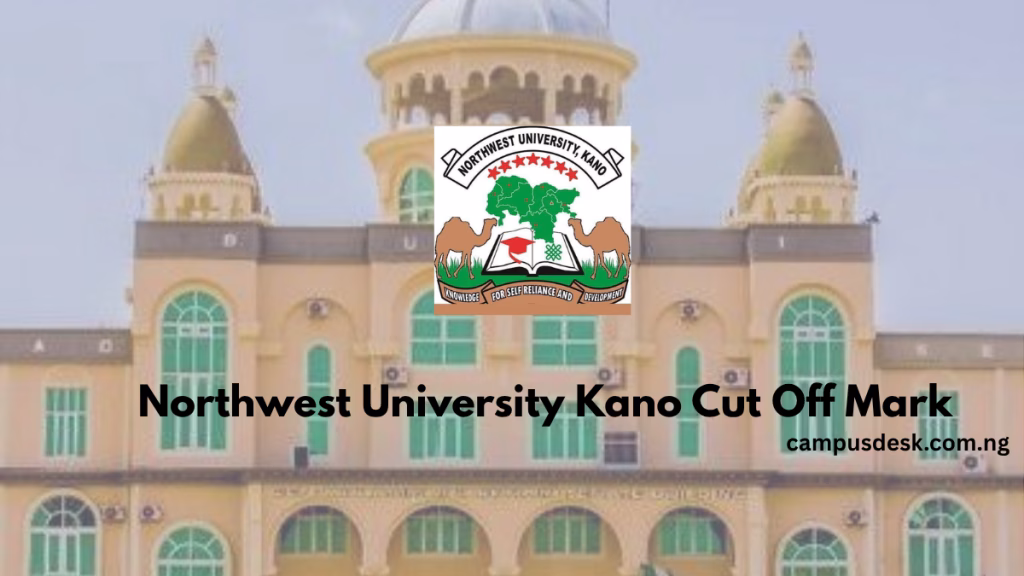 Northwest University Kano Cut Off Mark 2026/2027 for All Courses